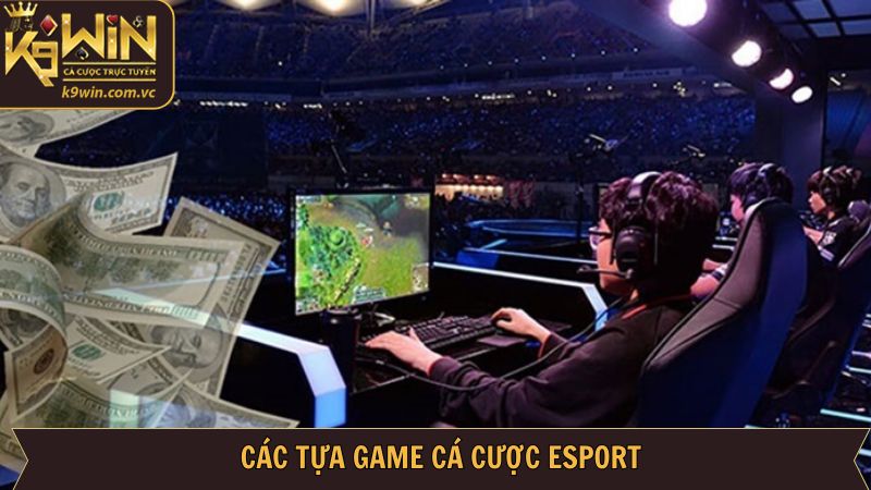 Cá Cược Esport - Sảnh Thể Thao Điện Tử Chất Lượng Tại K9WIN 4 Các tựa game thể thao điện tử nổi tiếng tại K9WIN