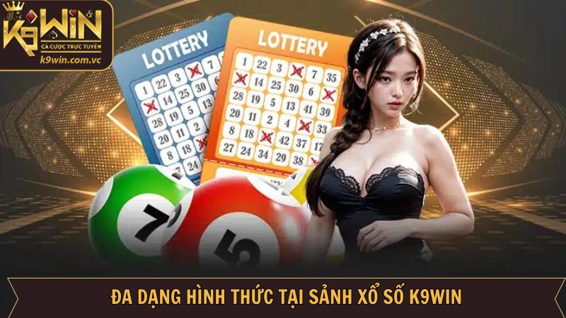 Xổ Số K9WIN - Đổi Đời Nhanh Chóng Với Con Số May Mắn 2 Danh mục xổ số nổi bật tại K9WIN