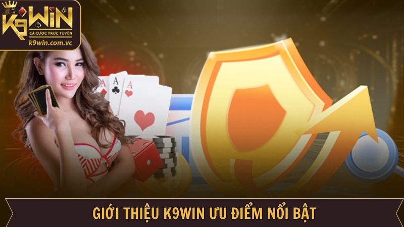 Giới Thiệu K9WIN - Sàn Cá Cược Đổi Thưởng Uy Tín Top Đầu 3 Đánh giá về ưu điểm của hệ thống K9WIN