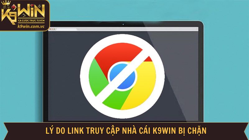 Link Truy Cập Nhà Cái K9WIN Bị Chặn: Nguyên Nhân, Cách Xử Lý 2 Giải thích những lý do khiến link truy cập nhà cái K9WIN bị chặn