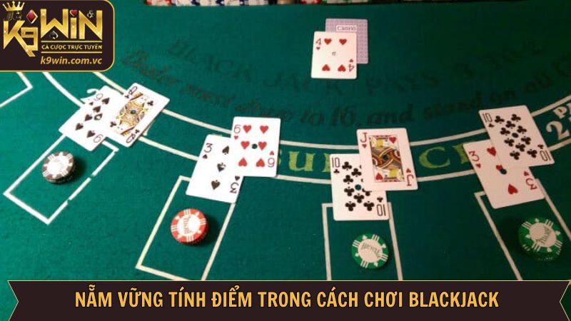 Cách Chơi Blackjack - Nắm Vững Quy Tắc Và Cá Cược Tại K9WIN 3 Cách chơi Blackjack liên quan đến cách tính điểm