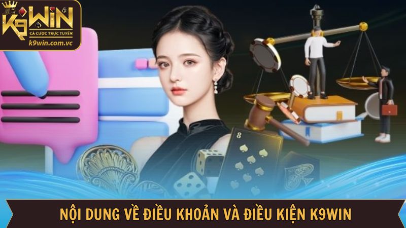 Điều Khoản Và Điều Kiện K9WIN - Bảo Vệ Quyền Lợi Người Chơi 2 Thông tin cần nắm về điều khoản và điều kiện K9WIN