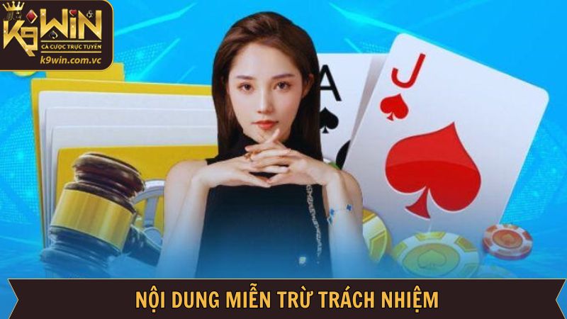Miễn Trừ Trách Nhiệm - Quy Định Quan Trọng Tại Sân Chơi K9WIN 2 Điều khoản cần nắm trong miễn trừ trách nhiệm K9WIN