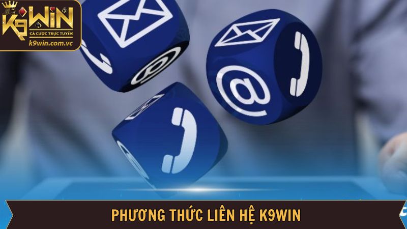 Liên Hệ K9WIN - Giải Đáp Chi Tiết Mọi Vấn Đề Cho Hội Viên 2 Danh sách những hình thức liên hệ K9WIN