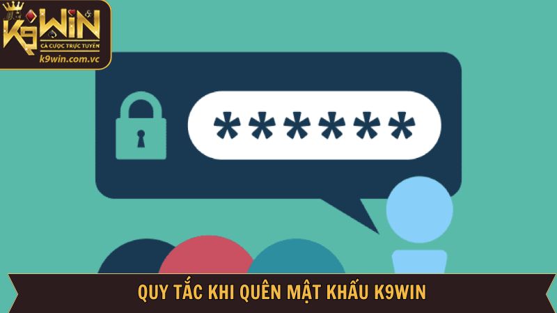 Quên Mật Khẩu K9WIN - Chỉ Dẫn Lấy Lại Nhanh Gọn Và Dễ Dàng 4 Quy tắc then chốt khi khôi phục dữ liệu đăng nhập