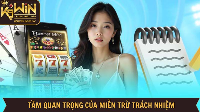 Miễn Trừ Trách Nhiệm - Quy Định Quan Trọng Tại Sân Chơi K9WIN 1 Lý do cần phải biết chính sách miễn trừ tại K9WIN