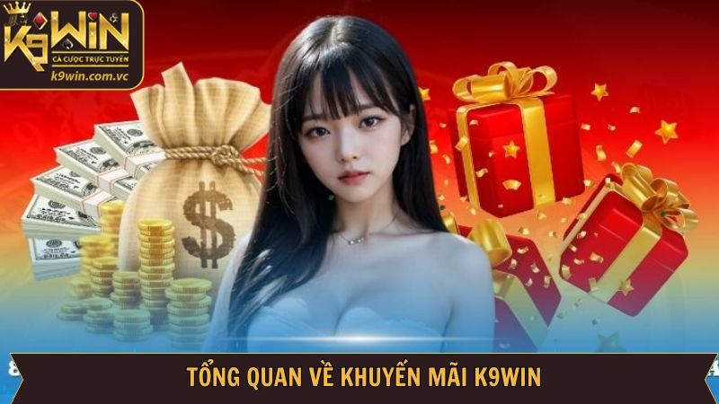 K9WIN Có Những Khuyến Mãi Nào - Vô Vàn Quà Tặng Triệu Đô 2 Nét chính về khuyến mãi siêu hấp dẫn tại K9WIN