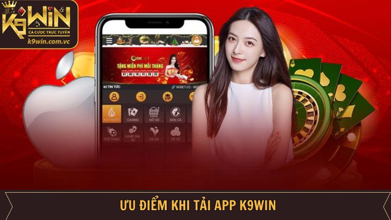 Tải App K9WIN - Thỏa Sức Giải Trí Trên Điện Thoại Dễ Dàng 2 Những ưu điểm nổi trội khi tải app tại K9WIN về máy
